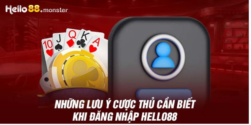 nhung-luu-y-cuoc-thu can-biet-khi-dang-nhap-hello88