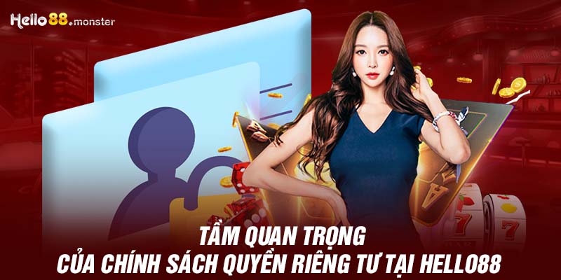 tam-quan-trong-cua-chinh-sach-quyen-rieng-tu-tai-hello88