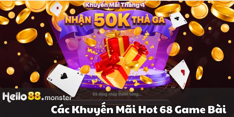 Khuyến mãi nóng hổi tại 68 Game Bài: Ưu đãi và quà tặng hấp dẫn