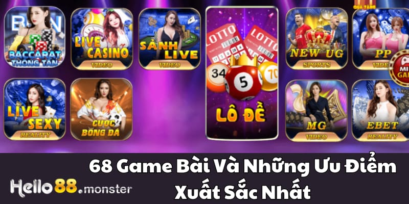 Những ưu điểm nổi bật của 68 Game Bài mà bạn không nên bỏ lỡ