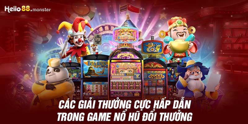 cac-giai-thuong-cuc-hap-dan-trong-game-no-hu-doi-thuong