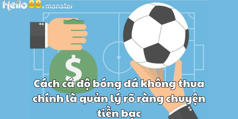 Cách cá độ bóng đá không thua chính là quản lý rõ ràng chuyện tiền bạc