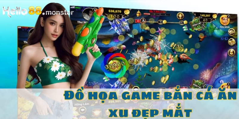 Đồ họa game bắn cá ăn xu đẹp mắt