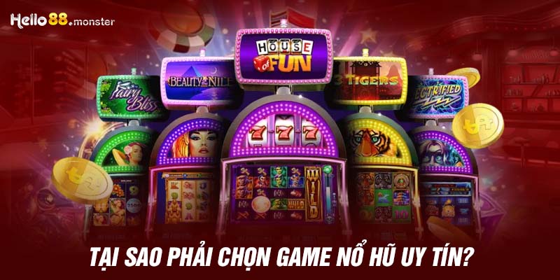 tai-sao-phai-chon-game-no-hu-uy-tin