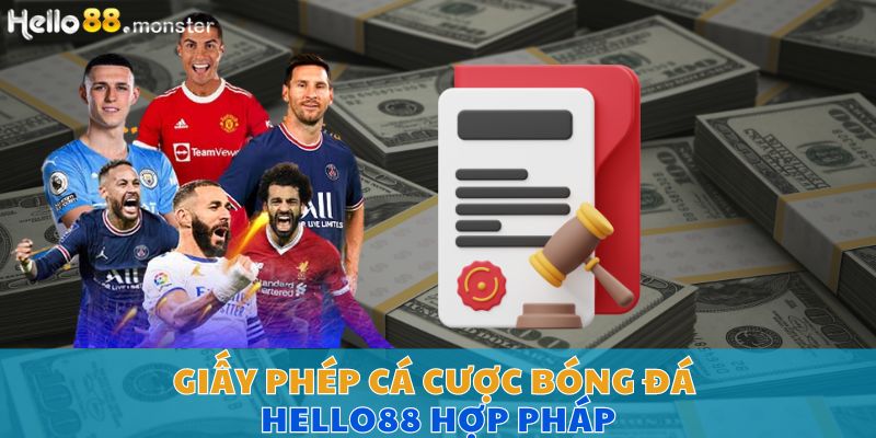 Cá cược bóng đá HELLO88 hoạt động hợp pháp và được cấp phép uy tín