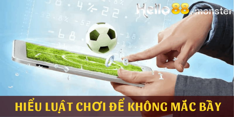 Hiểu luật chơi kèo đồng banh để không mắc bẫy